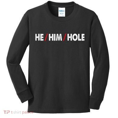 Funny Sarcastic Valentine's Day He Him Hole Kids Long Sleeve Shirt