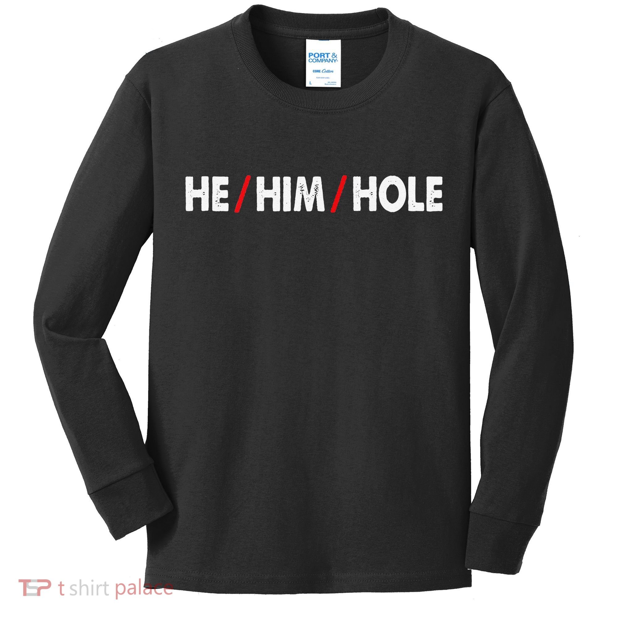Funny Sarcastic Valentine's Day He Him Hole Kids Long Sleeve Shirt