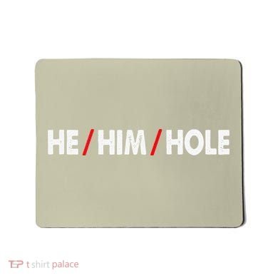 Funny Sarcastic Valentine's Day He Him Hole Mousepad