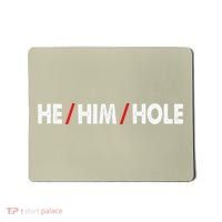 Funny Sarcastic Valentine's Day He Him Hole Mousepad thumb 0