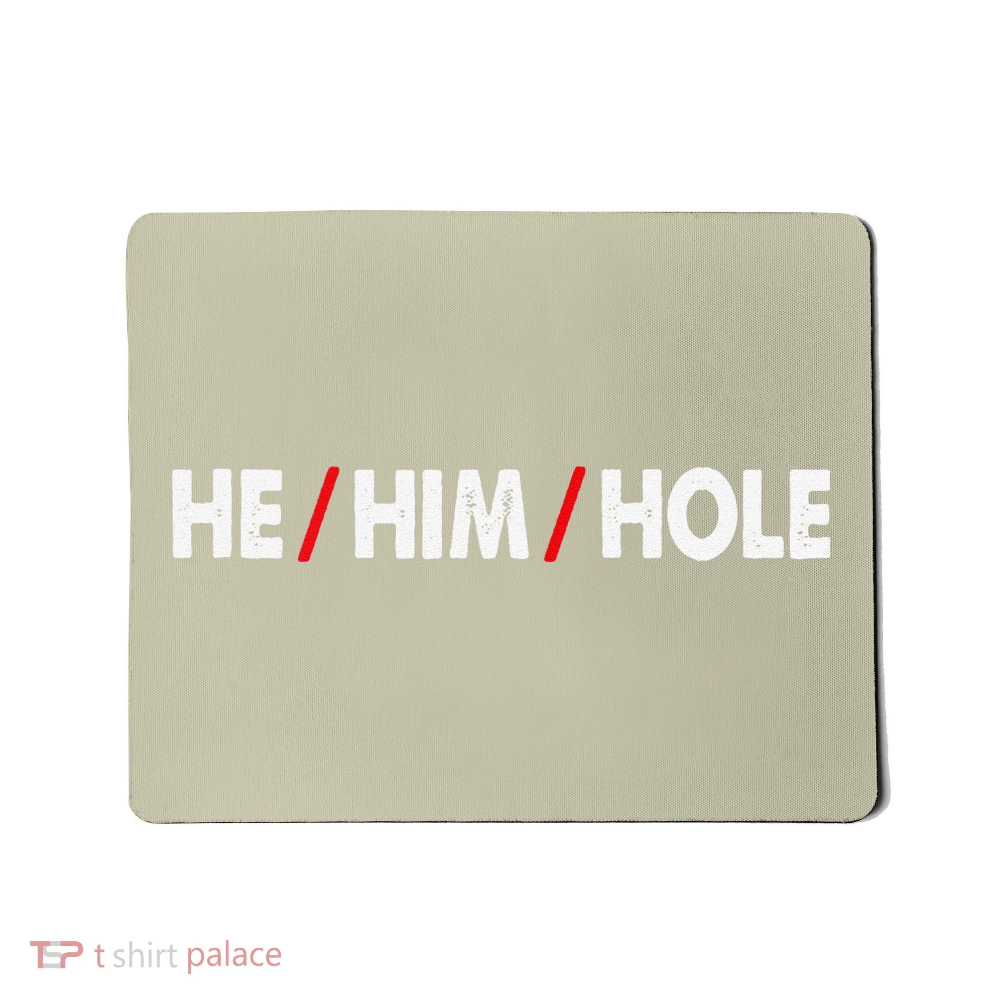 Funny Sarcastic Valentine's Day He Him Hole Mousepad