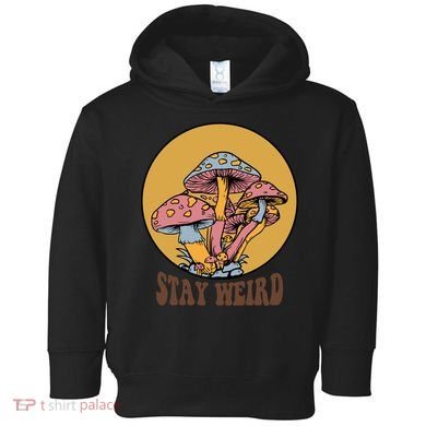 Funny Stay Weird Mushroom Meme Toddler Hoodie