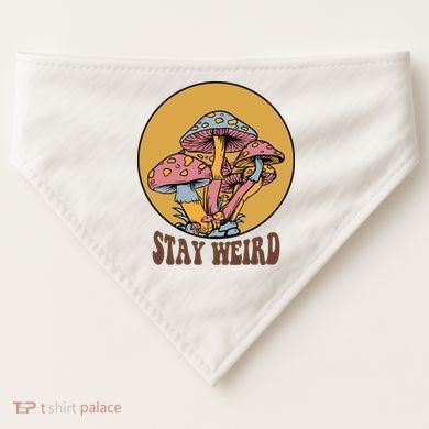 Funny Stay Weird Mushroom Meme USA-Made Doggie Bandana