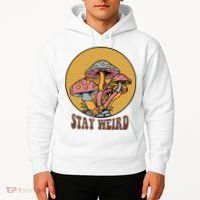 Funny Stay Weird Mushroom Meme Hoodie thumb 2