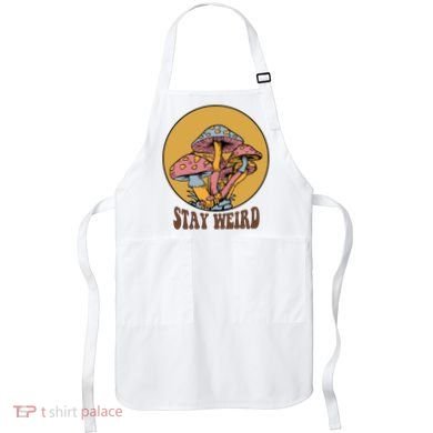 Funny Stay Weird Mushroom Meme Apron