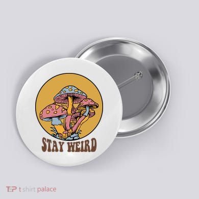 Funny Stay Weird Mushroom Meme Button