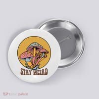 Funny Stay Weird Mushroom Meme Button thumb 0