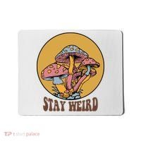 Funny Stay Weird Mushroom Meme Mousepad thumb 0