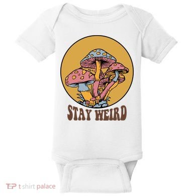 Funny Stay Weird Mushroom Meme Baby Bodysuit