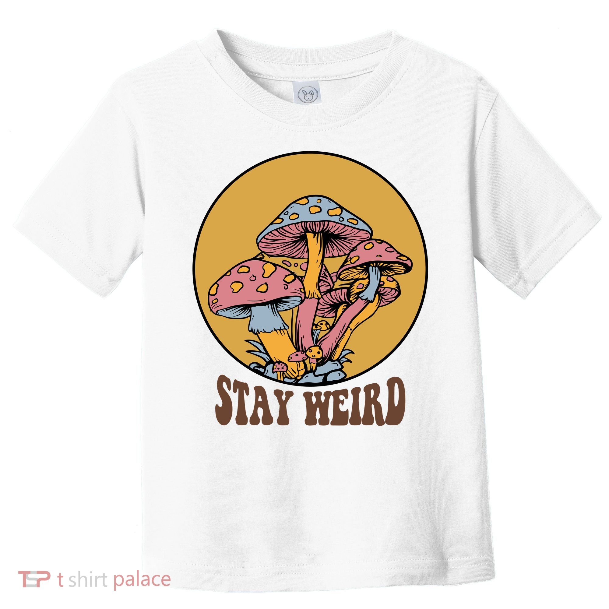 Funny Stay Weird Mushroom Meme Toddler T-Shirt