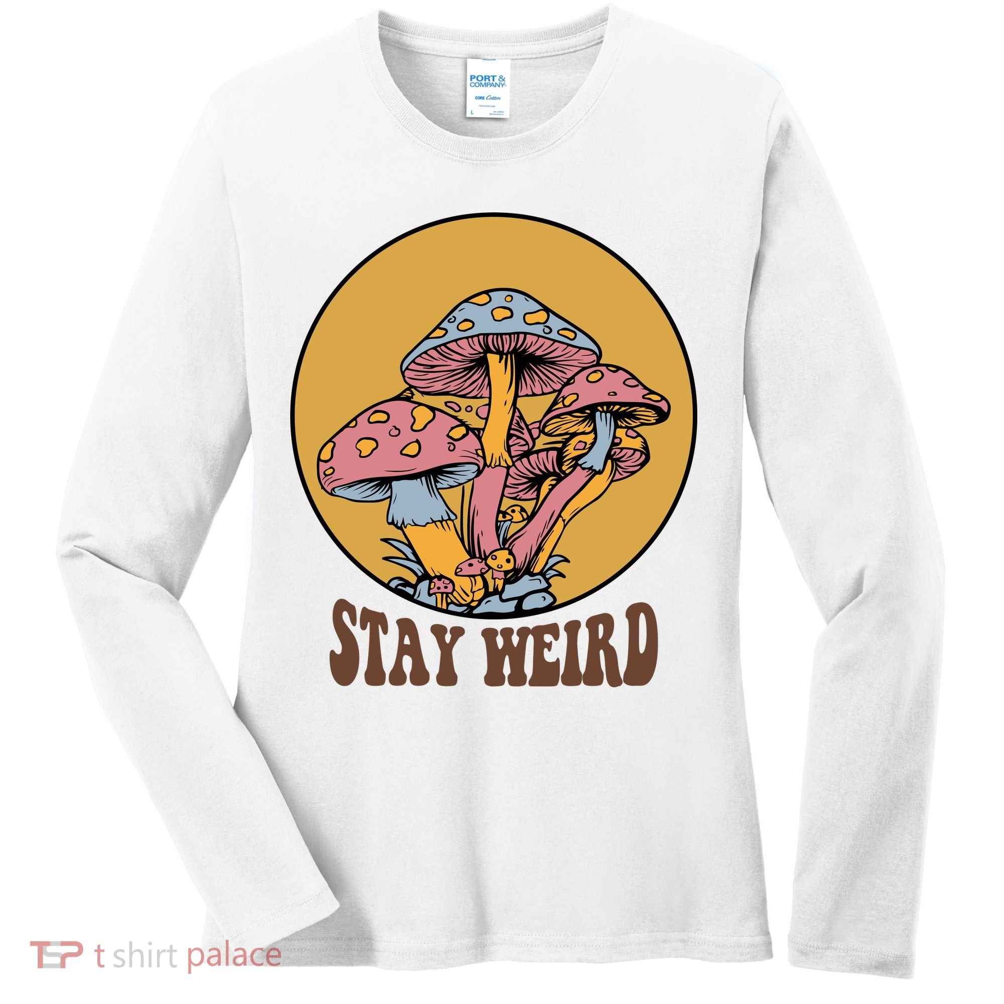Funny Stay Weird Mushroom Meme Women's Long Sleeve Shirt