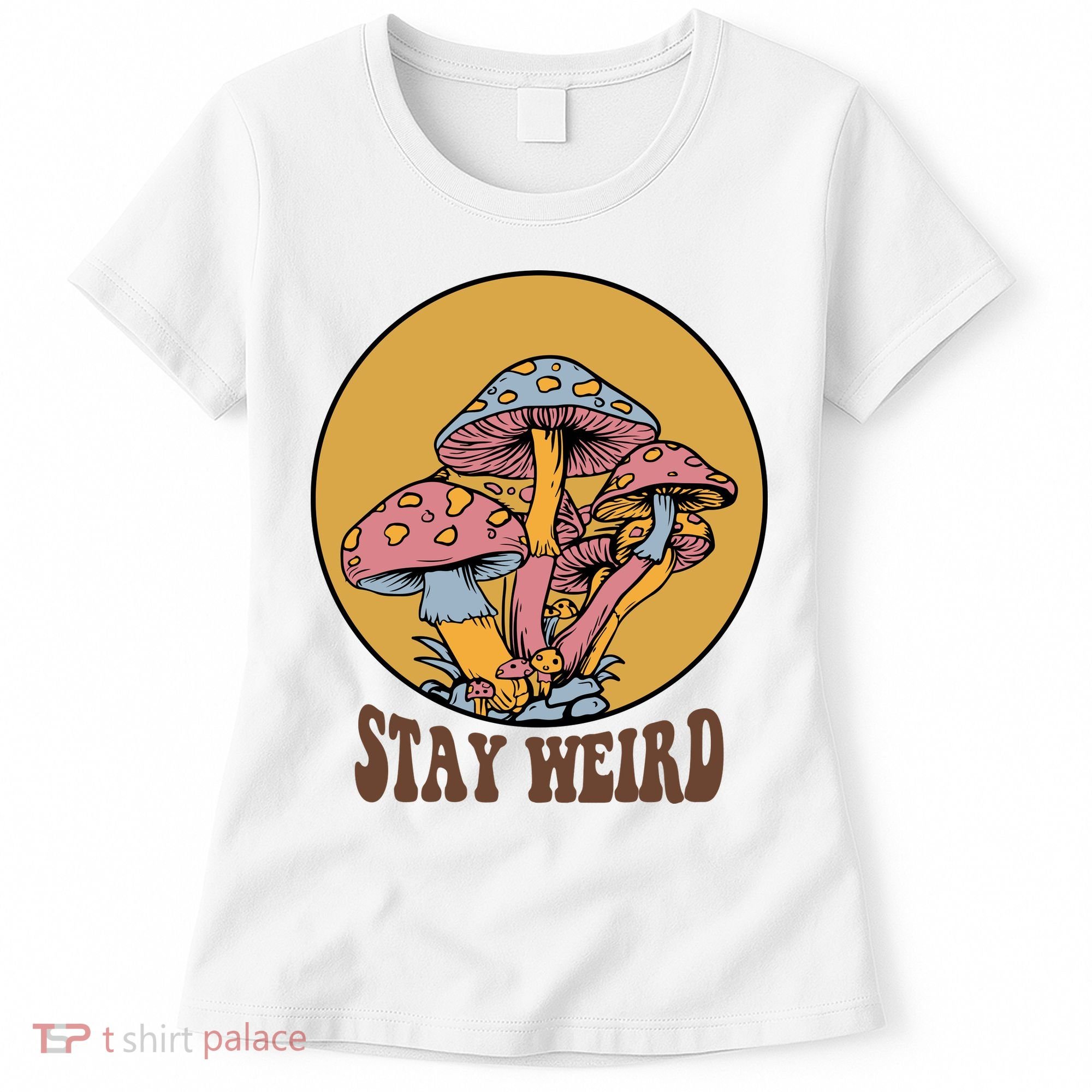 Funny Stay Weird Mushroom Meme Women's T-Shirt