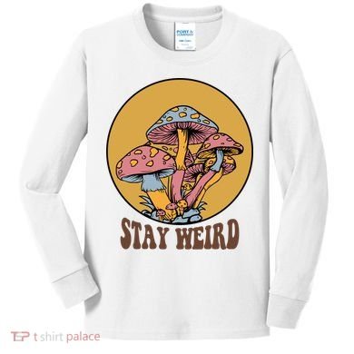 Funny Stay Weird Mushroom Meme Kids Long Sleeve Shirt