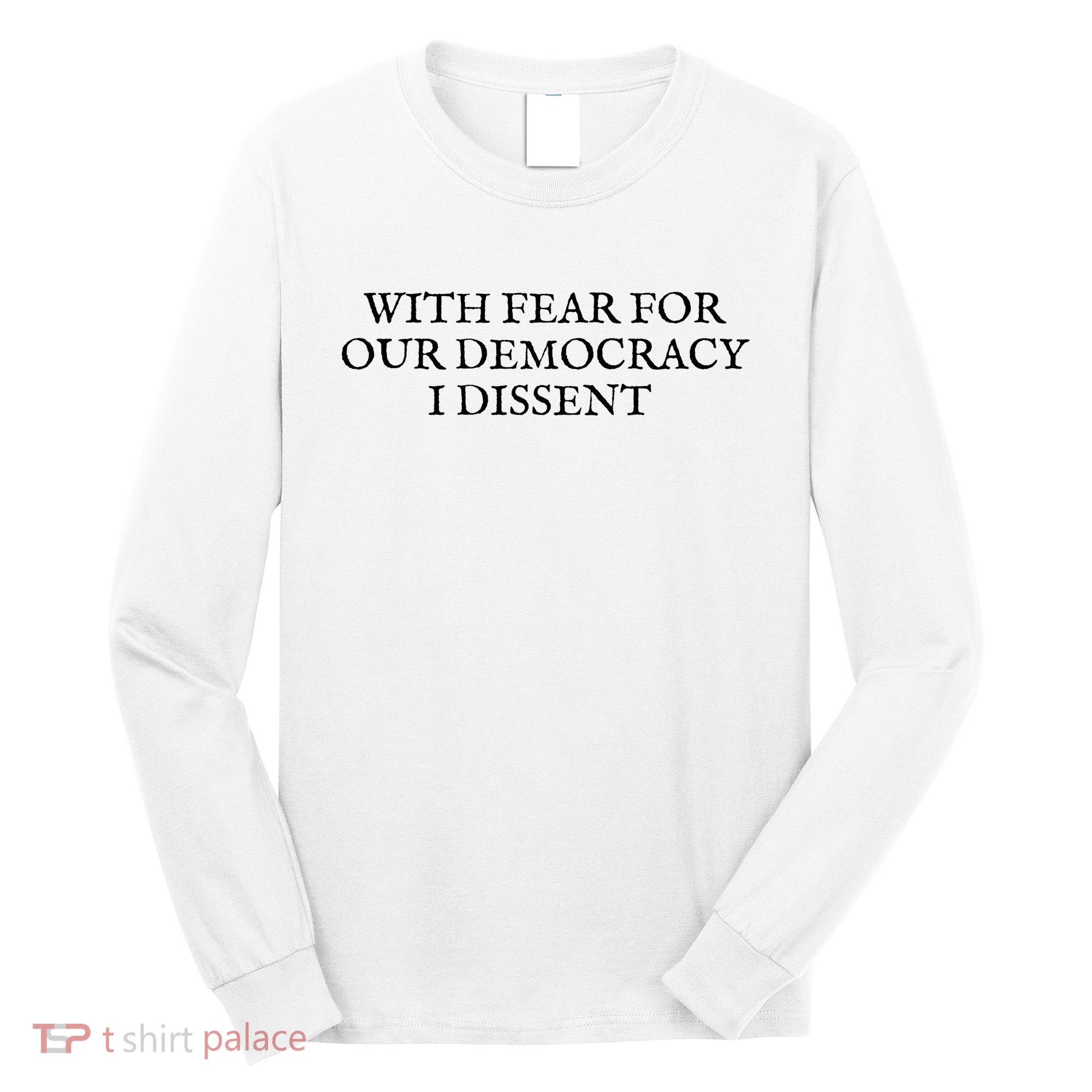 Fahson Store With Fear For Our Democracy I Dissent Long Sleeve Shirt