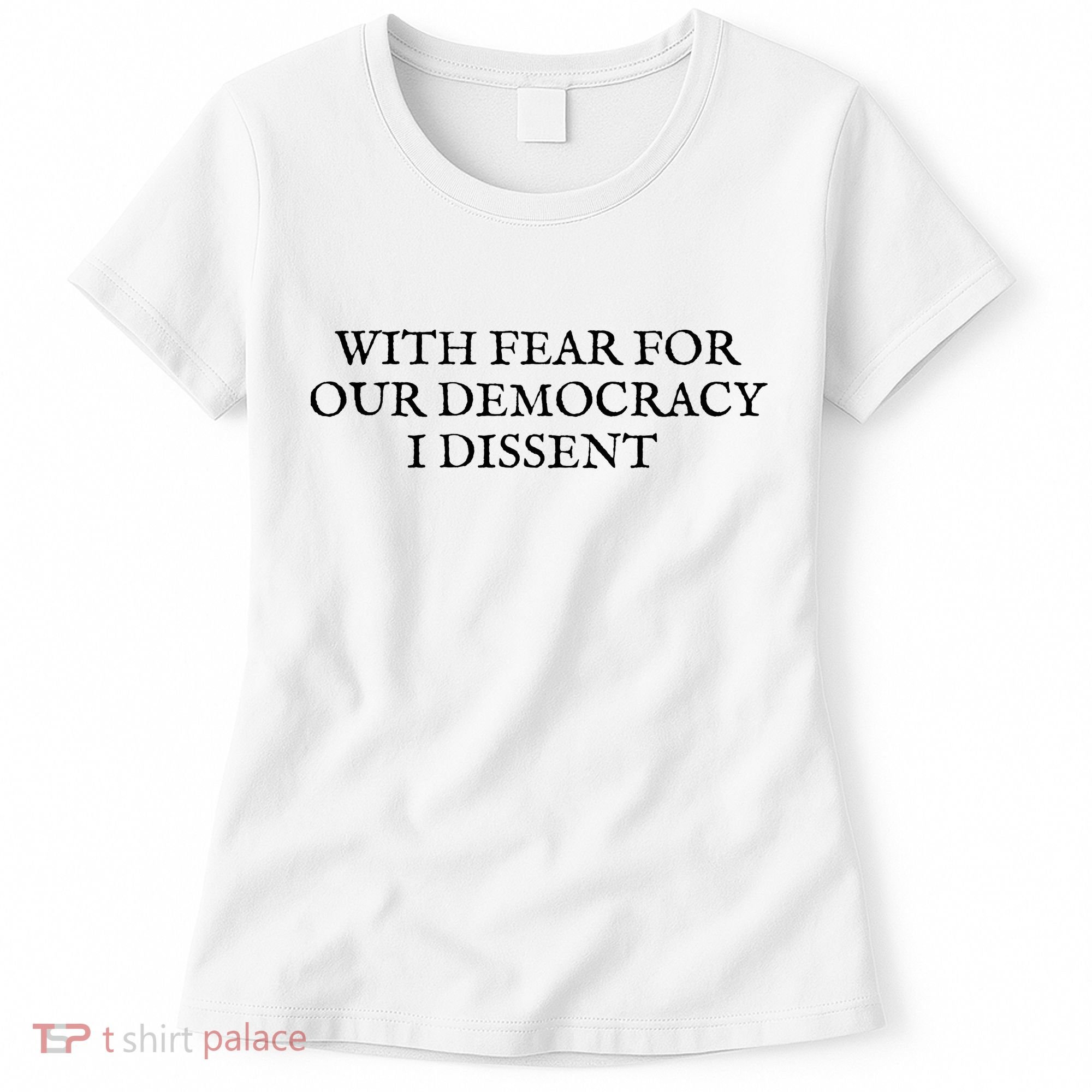 Fahson Store With Fear For Our Democracy I Dissent Women's T-Shirt