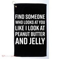 Find Someone Who Looks At You Meme Gift Peanut Butter And Jelly Gift Golf Towel thumb 0