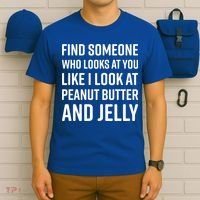 Find Someone Who Looks At You Meme Gift Peanut Butter And Jelly Gift T-Shirt thumb 6