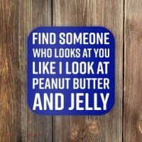 Find Someone Who Looks At You Meme Gift Peanut Butter And Jelly Gift Coaster thumb 0