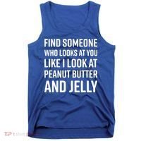 Find Someone Who Looks At You Meme Gift Peanut Butter And Jelly Gift Tank Top thumb 0