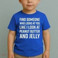 Find Someone Who Looks At You Meme Gift Peanut Butter And Jelly Gift Toddler T-Shirt thumb 2