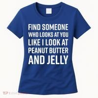 Find Someone Who Looks At You Meme Gift Peanut Butter And Jelly Gift Women's T-Shirt thumb 0
