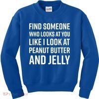 Find Someone Who Looks At You Meme Gift Peanut Butter And Jelly Gift Kids Sweatshirt thumb 0
