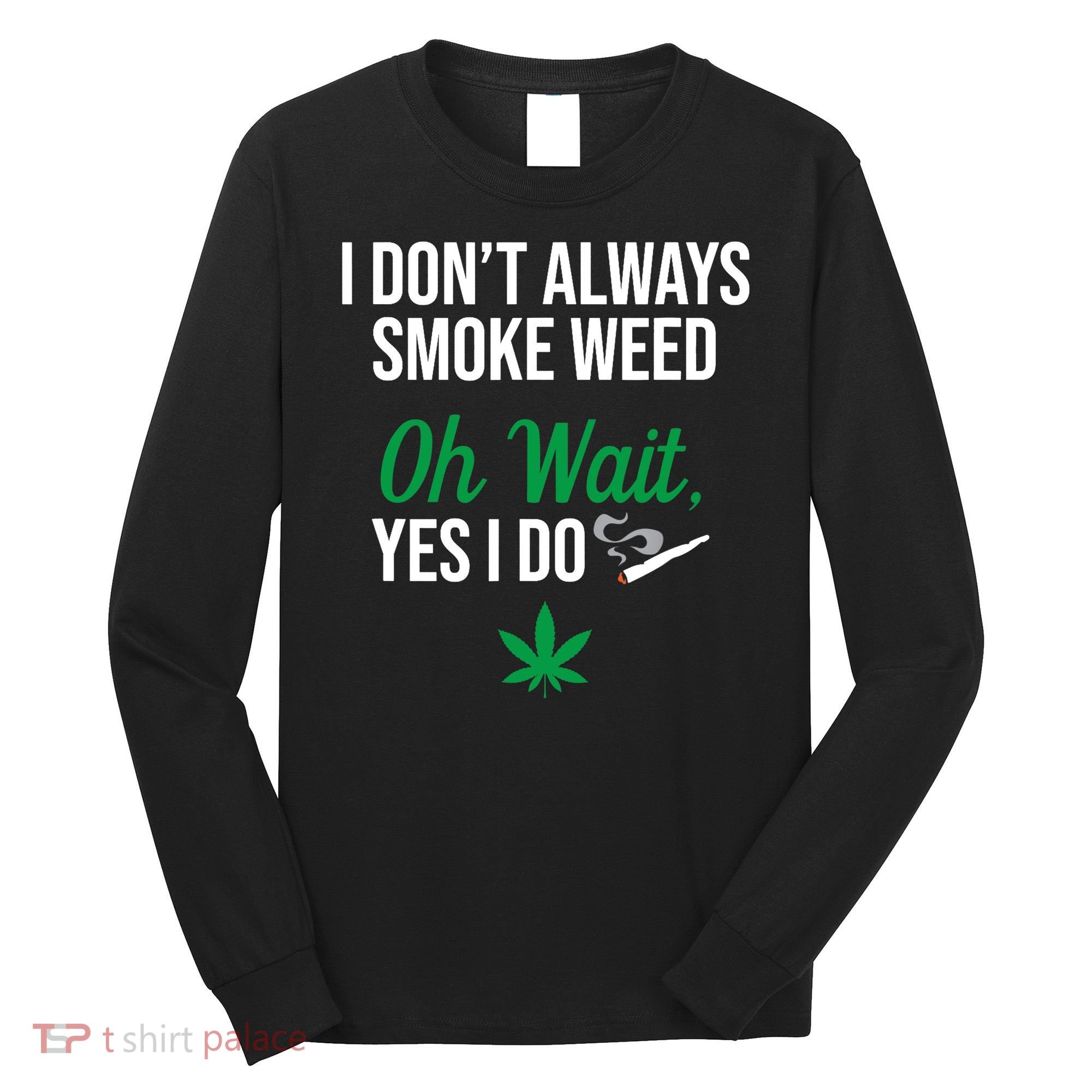 Funny Smoke Weed Marijuana Stoner Long Sleeve Shirt