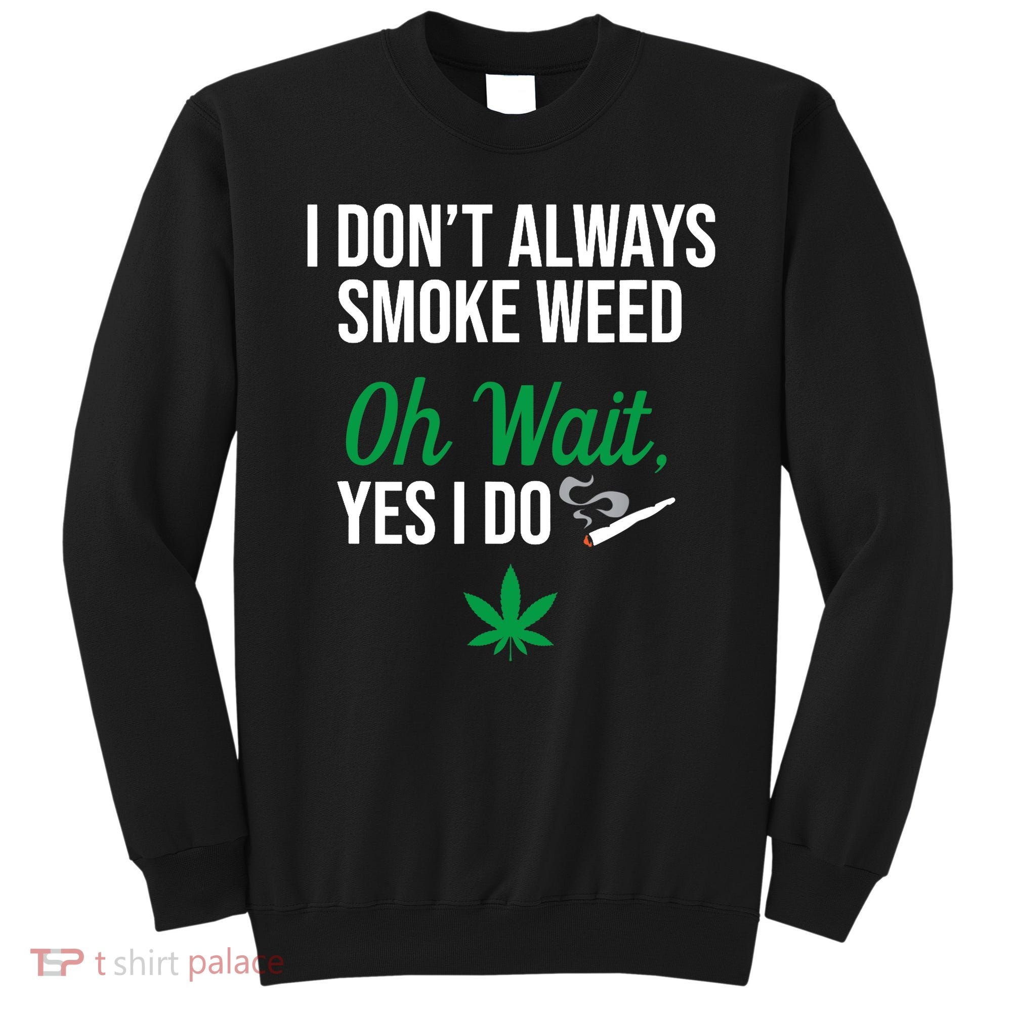 Funny Smoke Weed Marijuana Stoner Sweatshirt