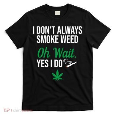 Funny Smoke Weed Marijuana Stoner T-Shirt