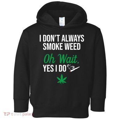 Funny Smoke Weed Marijuana Stoner Toddler Hoodie