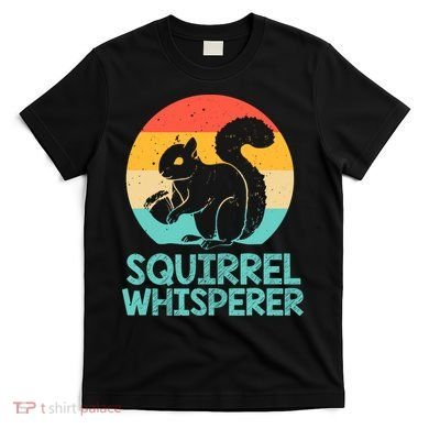 Funny Squirrel Whisperer Art Squirrel Lover T-Shirt