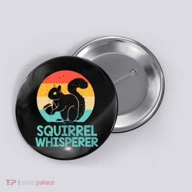 Funny Squirrel Whisperer Art Squirrel Lover Button