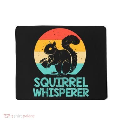 Funny Squirrel Whisperer Art Squirrel Lover Mousepad