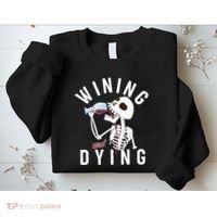 Funny Skeleton Wining And Dying Sweatshirt thumb 2
