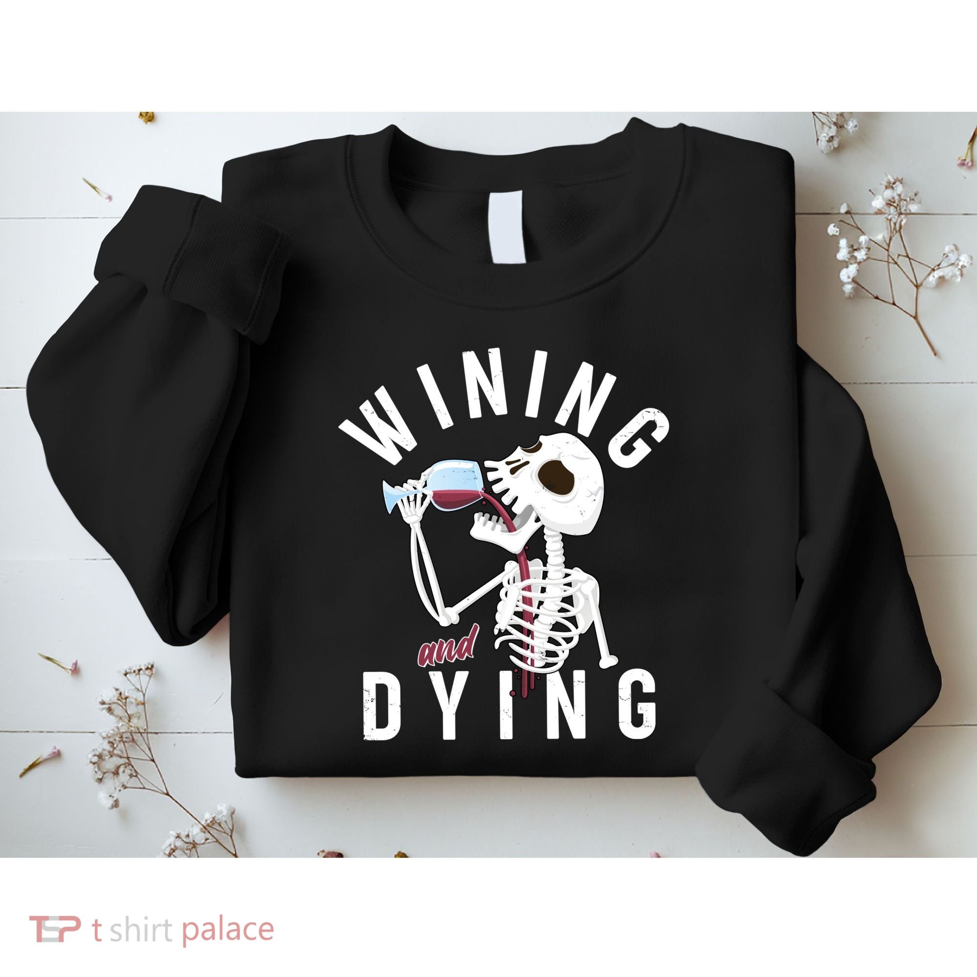 Funny Skeleton Wining And Dying Sweatshirt