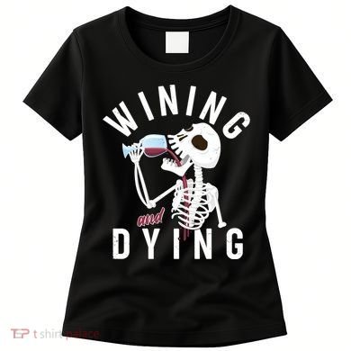 Funny Skeleton Wining And Dying Women's T-Shirt