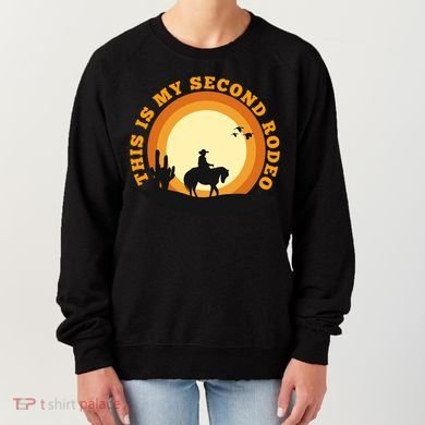 Funny Sarcastic Western This Is My Second Rodeo Cowboy Women's Sweatshirt