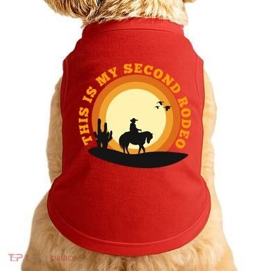 Funny Sarcastic Western This Is My Second Rodeo Cowboy Doggie Tank