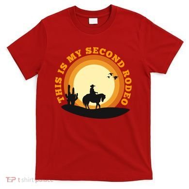 Funny Sarcastic Western This Is My Second Rodeo Cowboy T-Shirt