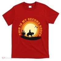 Funny Sarcastic Western This Is My Second Rodeo Cowboy T-Shirt thumb 0