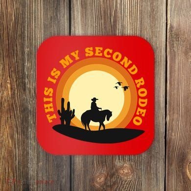 Funny Sarcastic Western This Is My Second Rodeo Cowboy Coaster