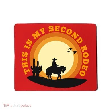 Funny Sarcastic Western This Is My Second Rodeo Cowboy Mousepad