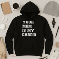 Funny Sarcastic Workout Tee Your Mom Is My Cardio Gift Hoodie thumb 3