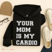 Funny Sarcastic Workout Tee Your Mom Is My Cardio Gift Hoodie thumb 4