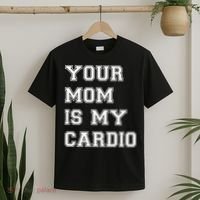 Funny Sarcastic Workout Tee Your Mom Is My Cardio Gift T-Shirt thumb 2