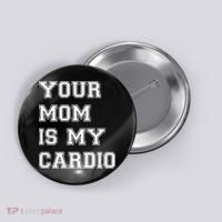 Funny Sarcastic Workout Tee Your Mom Is My Cardio Gift Button thumb 0