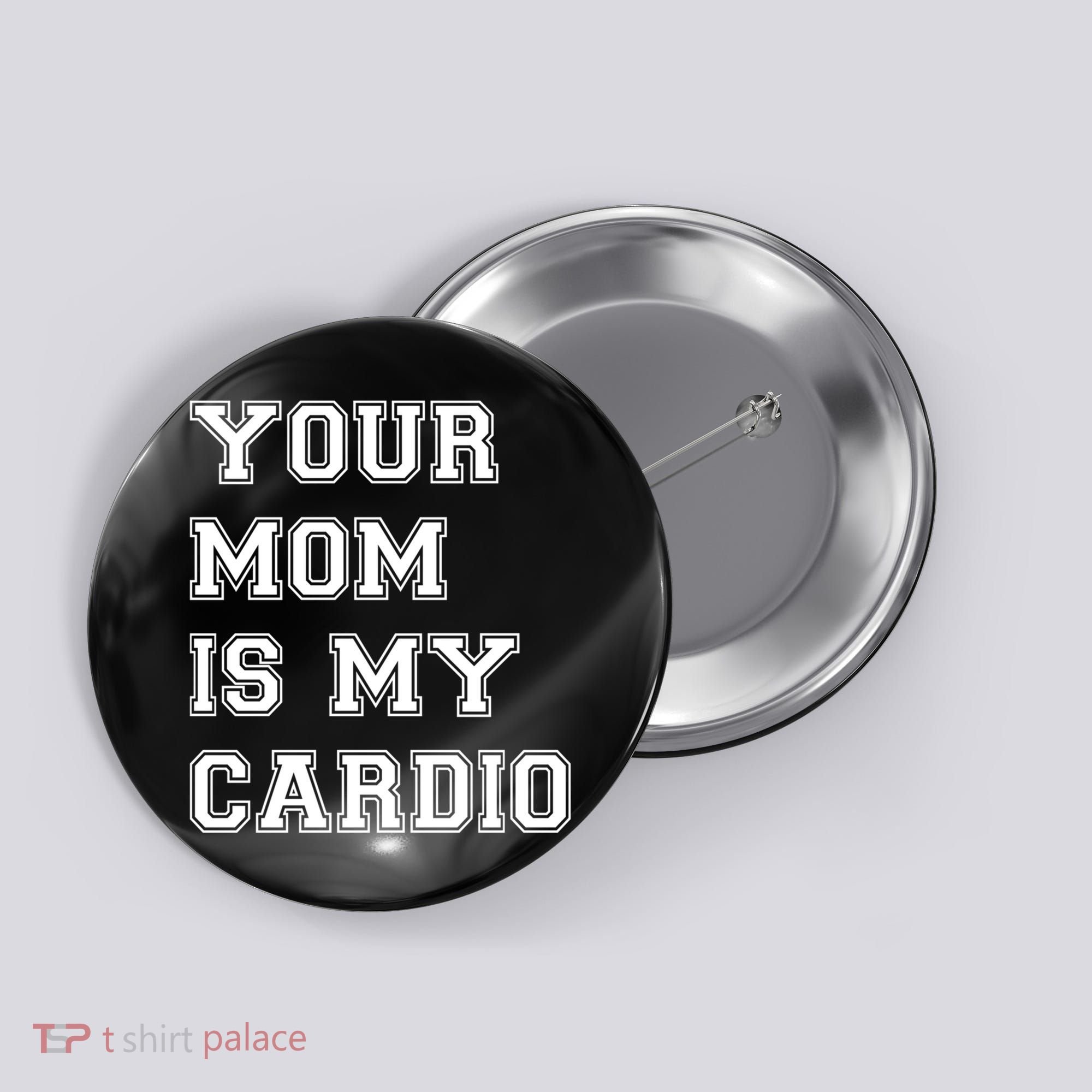 Funny Sarcastic Workout Tee Your Mom Is My Cardio Gift Button