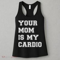 Funny Sarcastic Workout Tee Your Mom Is My Cardio Gift Women's Tank Top thumb 3