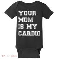 Funny Sarcastic Workout Tee Your Mom Is My Cardio Gift Baby Bodysuit thumb 0