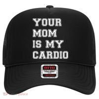 Funny Sarcastic Workout Tee Your Mom Is My Cardio Gift Hat thumb 0